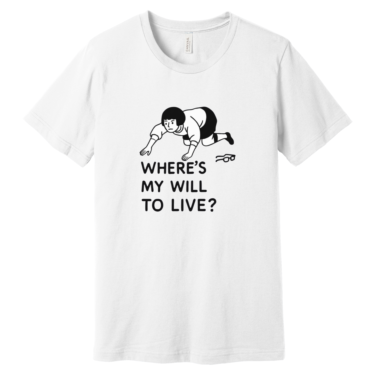 "Where's My Will to Live?" Funny Unisex T-Shirt