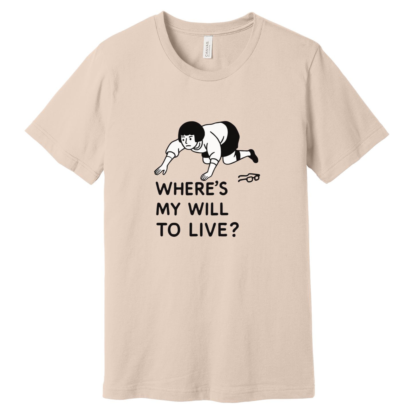 "Where's My Will to Live?" Funny Unisex T-Shirt