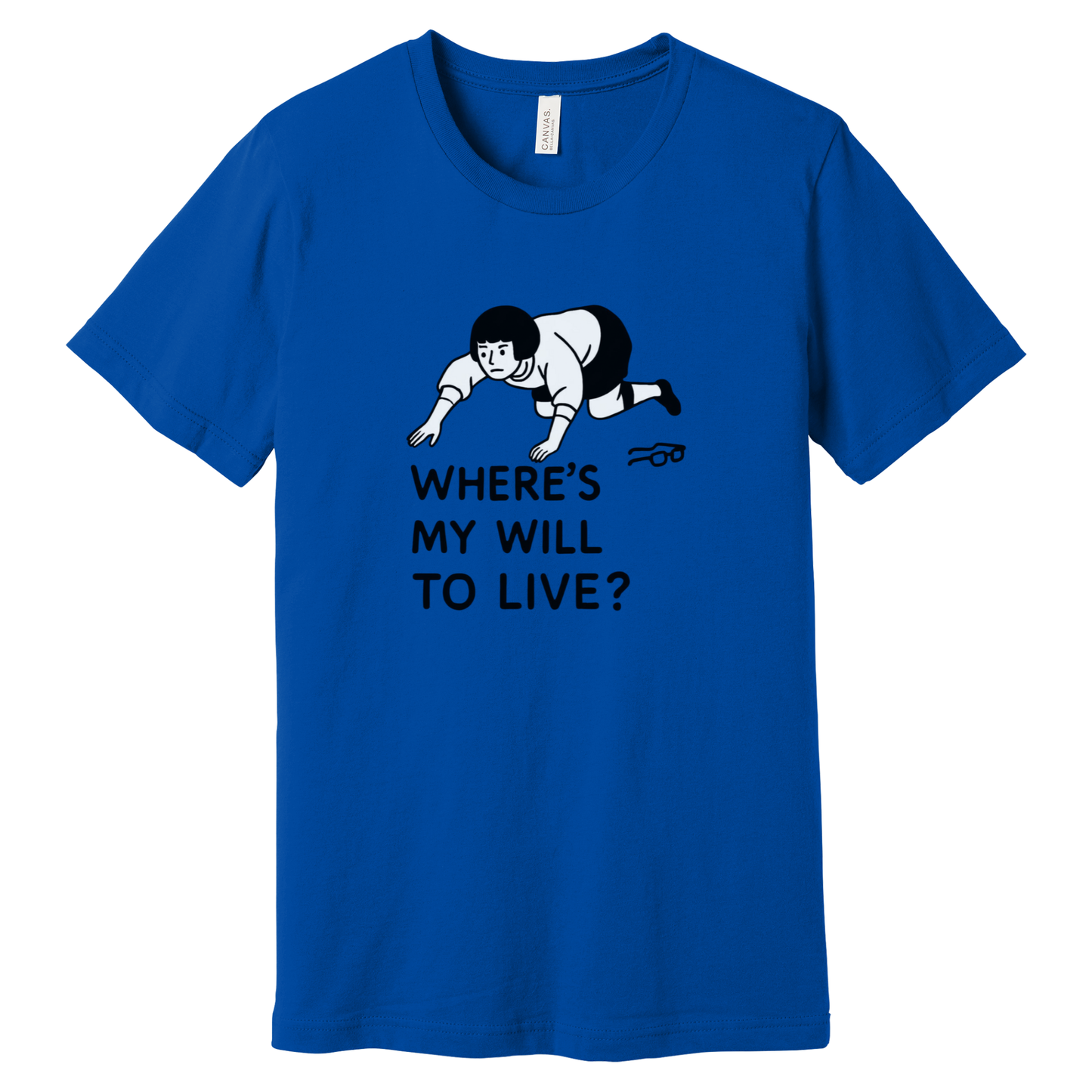 "Where's My Will to Live?" Funny Unisex T-Shirt