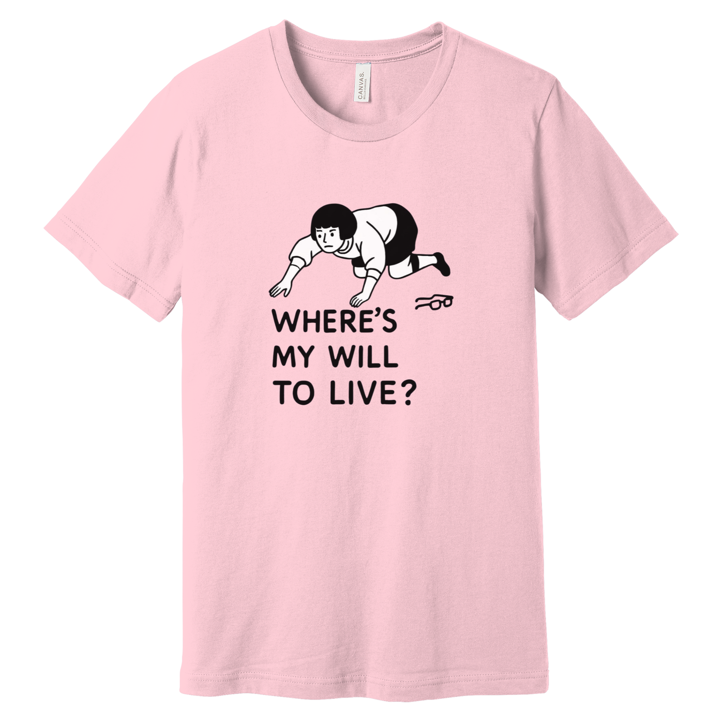 "Where's My Will to Live?" Funny Unisex T-Shirt